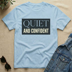 quiet and confident T-Shirt