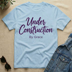 Under Construction By Grace T-Shirt