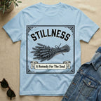 Stillness Remedy For The Soul T-Shirt