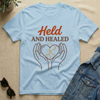 held and healed T-Shirt