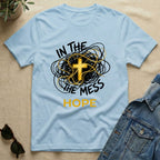 Hope In The Mess T-Shirt