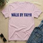walk by faith T-Shirt