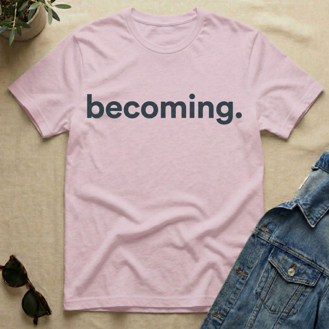 Becoming T-Shirt