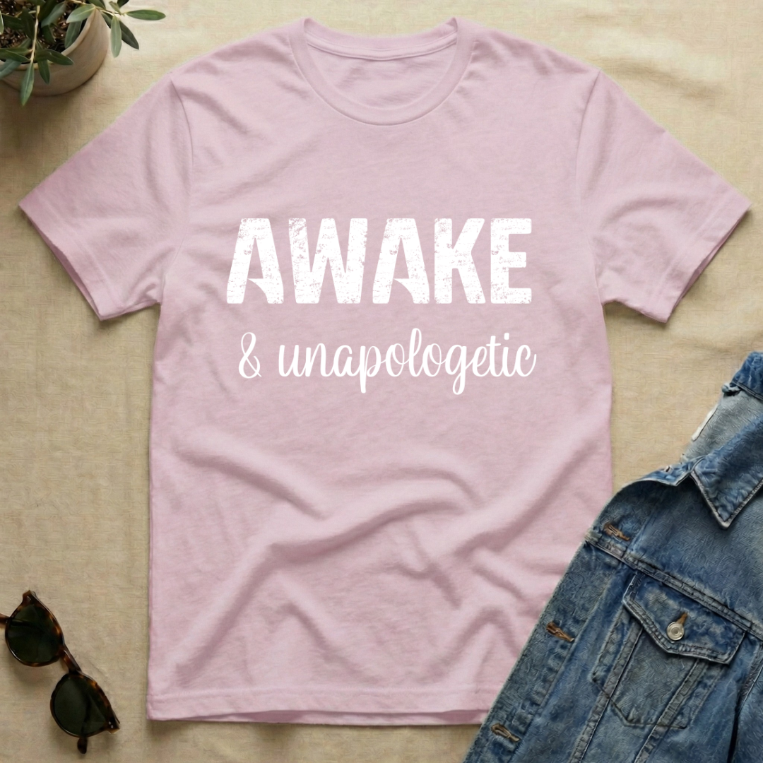 Awake & Unapologetic T-Shirt