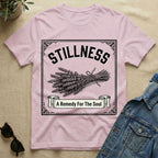 Stillness Remedy For The Soul T-Shirt
