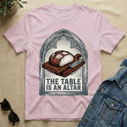 the table is an altar T-Shirt
