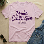 Under Construction By Grace T-Shirt