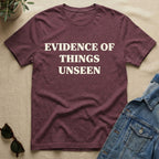 evidence of things unseen T-Shirt