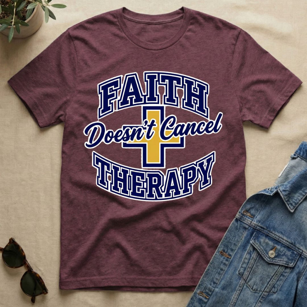 Faith Doesn't Cancel Therapy T-Shirt