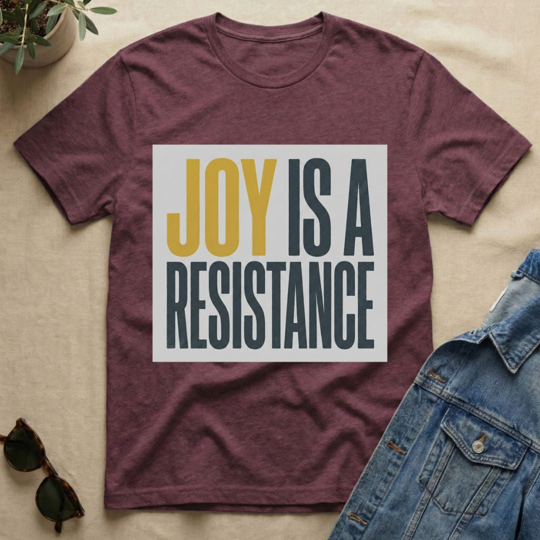 joy is a resistance T-Shirt
