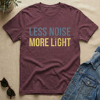 less noise more light T-Shirt