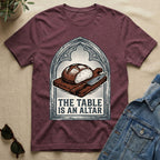 the table is an altar T-Shirt