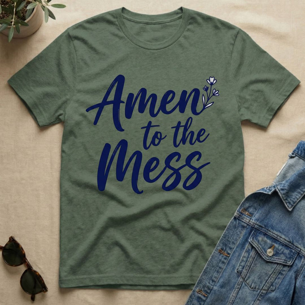 Amen To The Mess T-Shirt