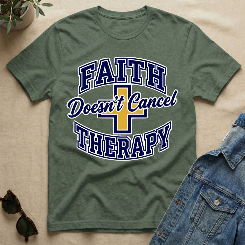 Faith Doesn't Cancel Therapy T-Shirt