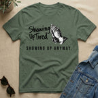 Showing Up Tired T-Shirt