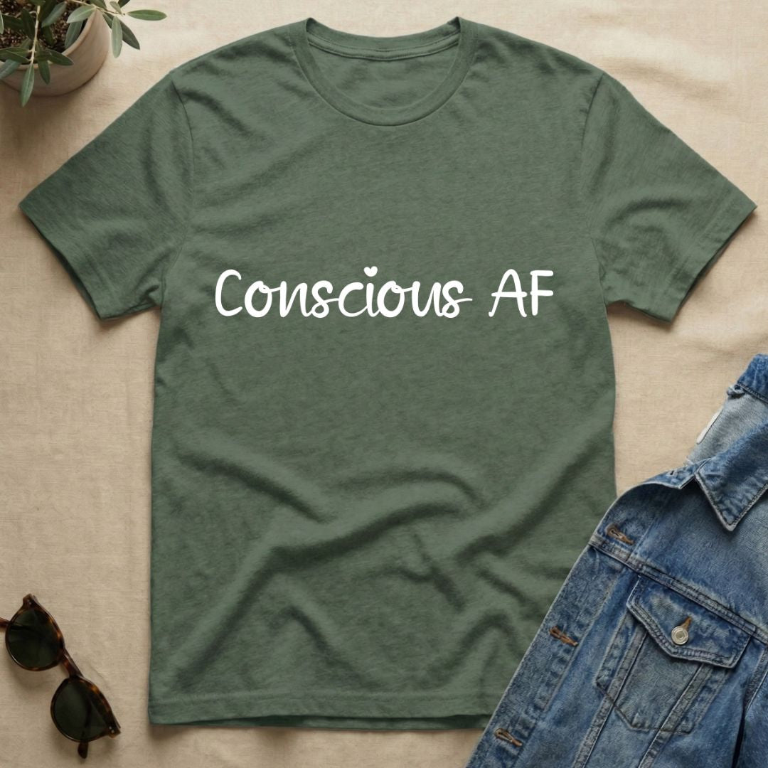 Conscious AF T-Shirt