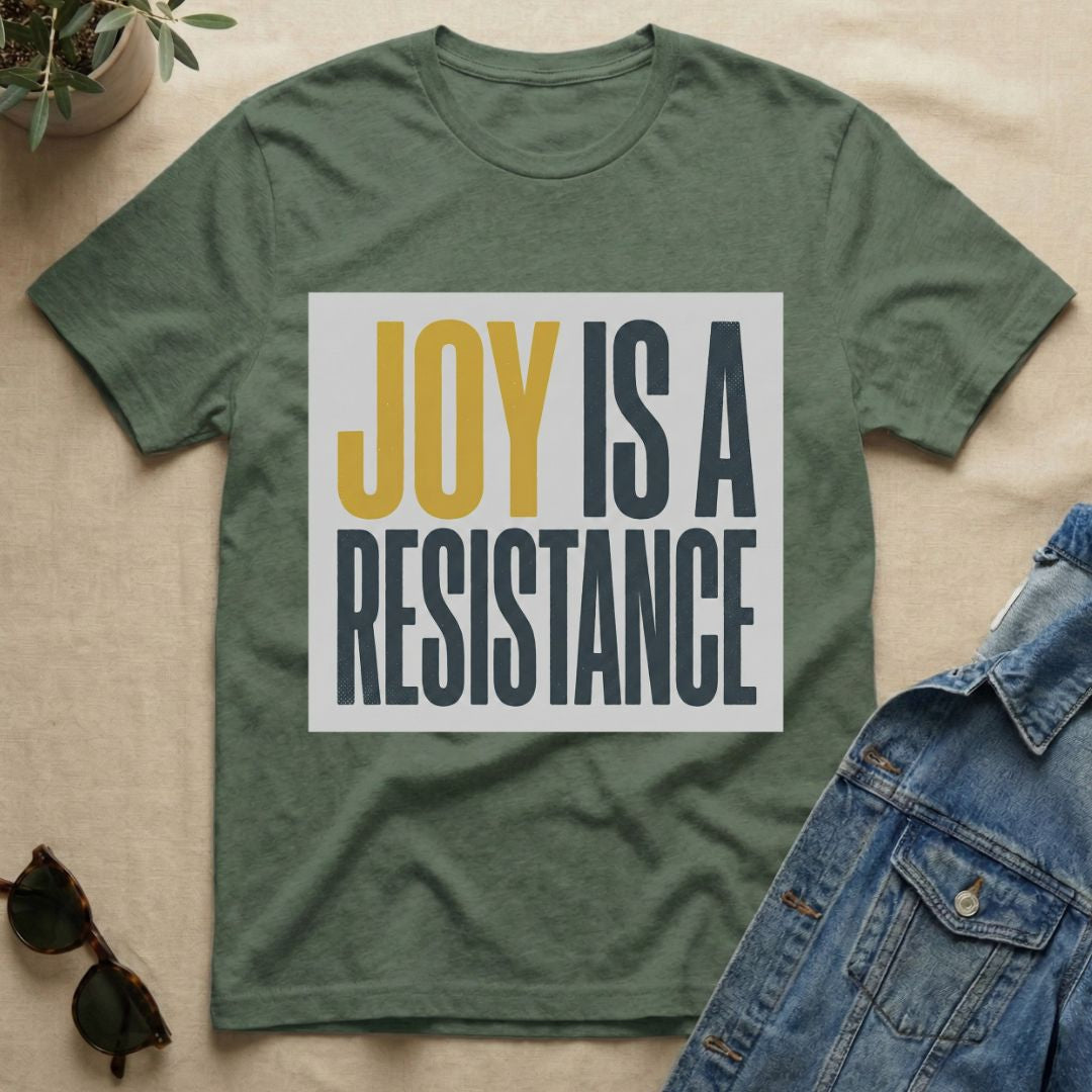 joy is a resistance T-Shirt