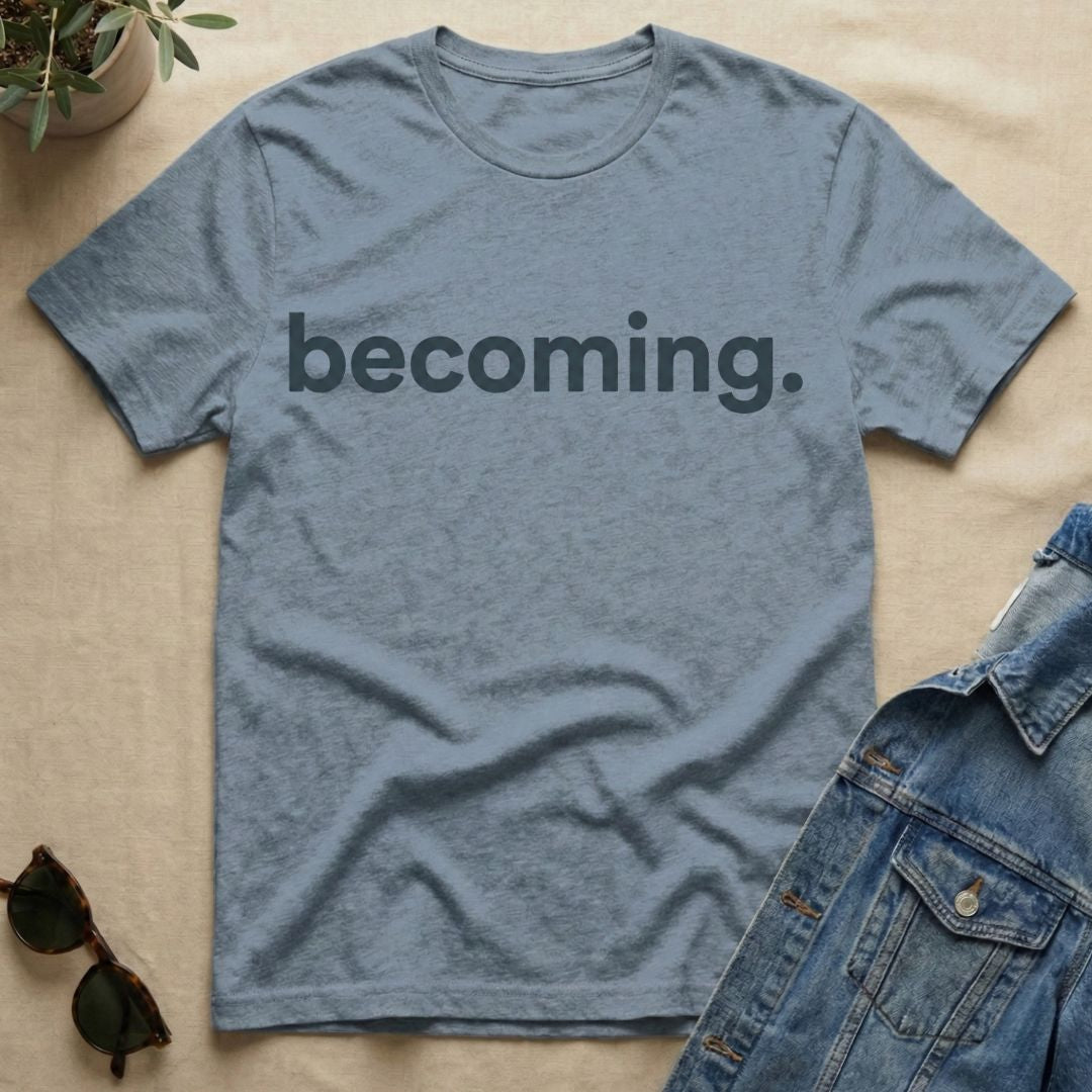Becoming T-Shirt