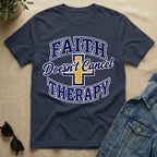 Faith Doesn't Cancel Therapy T-Shirt