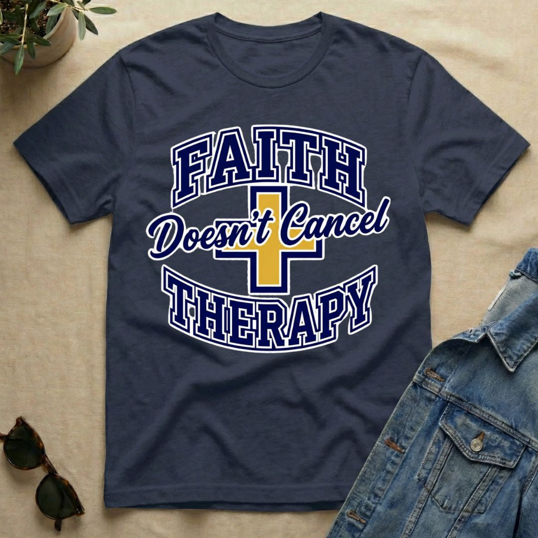 Faith Doesn't Cancel Therapy T-Shirt