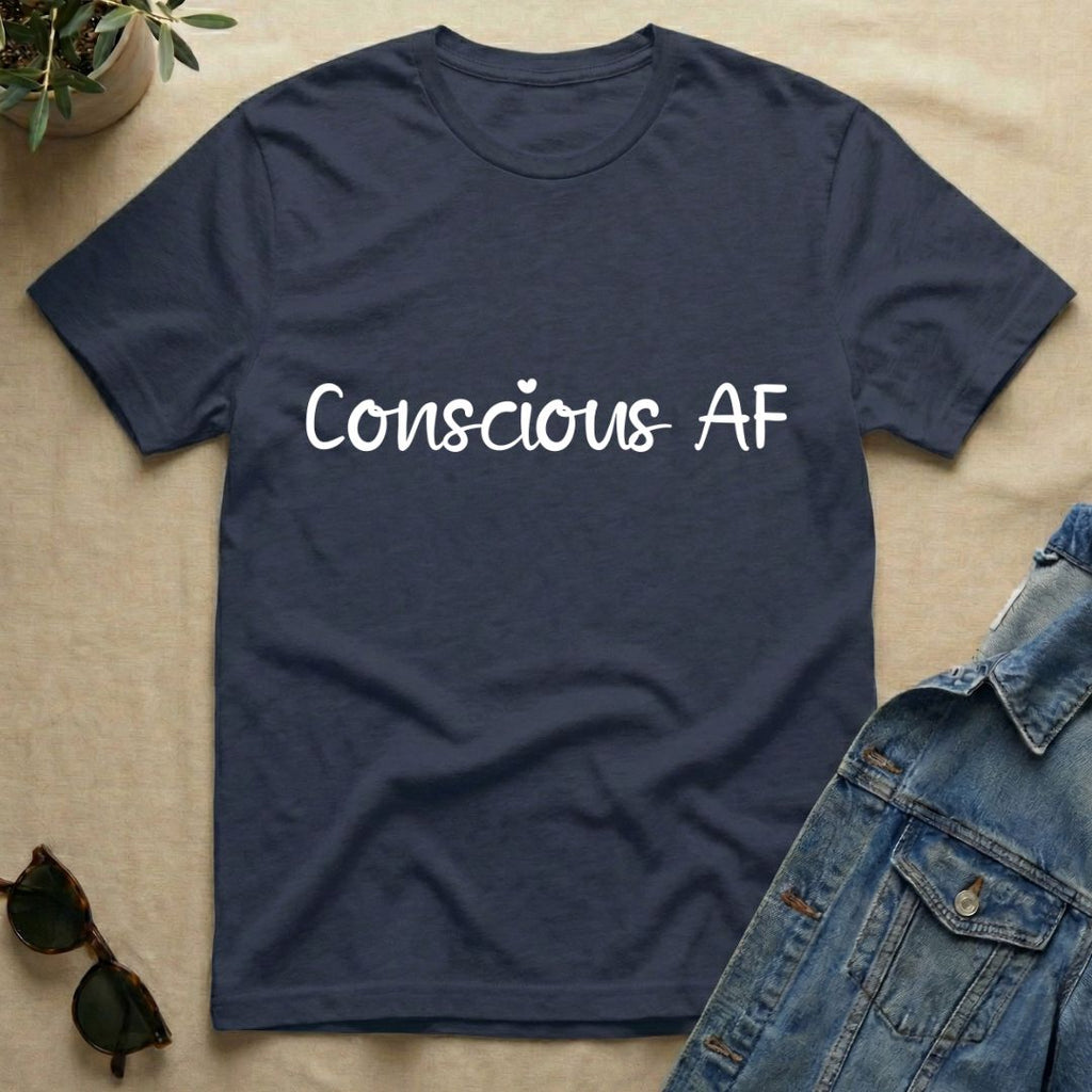 Conscious AF T-Shirt