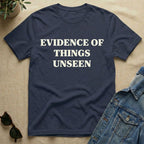 evidence of things unseen T-Shirt