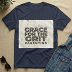 Grace For The Grit Parenting T-Shirt