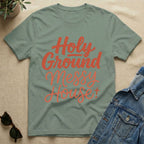 Holy Ground + Messy House T-Shirt