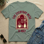The Everyday Mess Is Holy T-Shirt