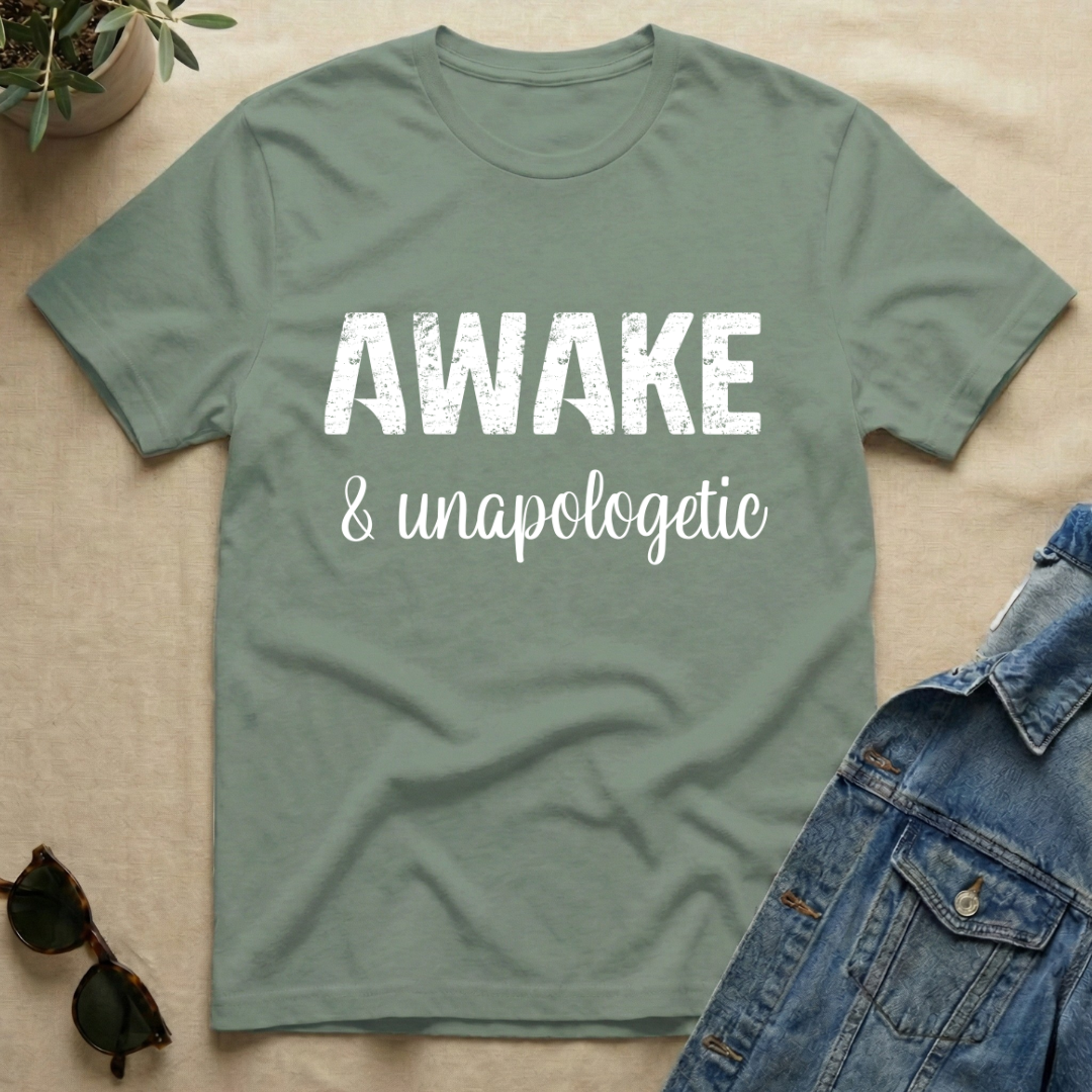 Awake & Unapologetic T-Shirt