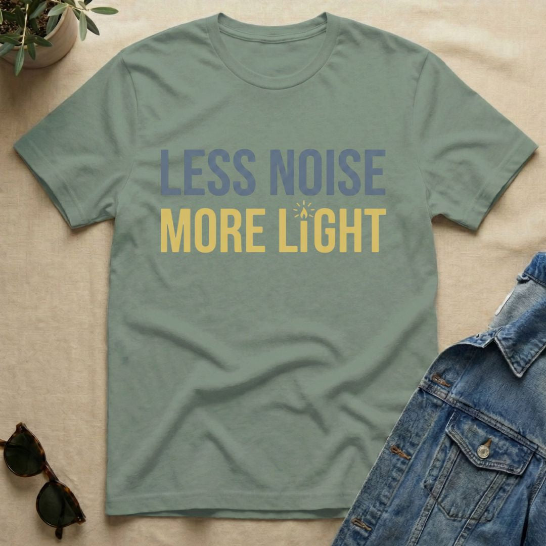 less noise more light T-Shirt
