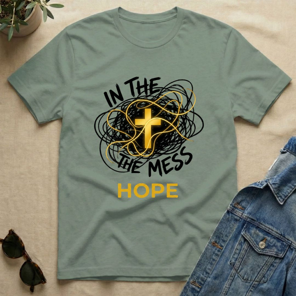 Hope In The Mess T-Shirt
