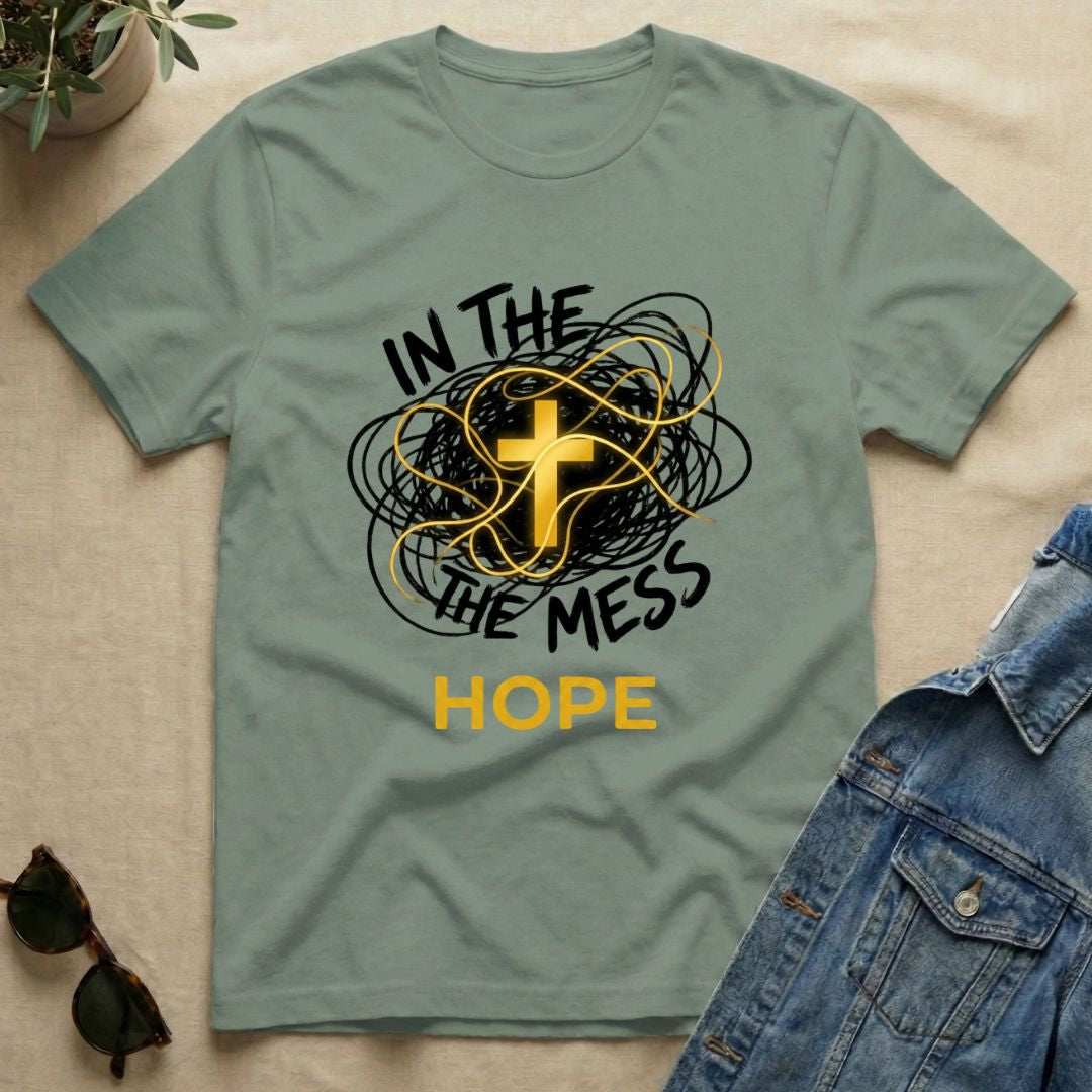Hope In The Mess T-Shirt