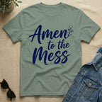 Amen To The Mess T-Shirt