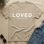 Loved To The End T-Shirt