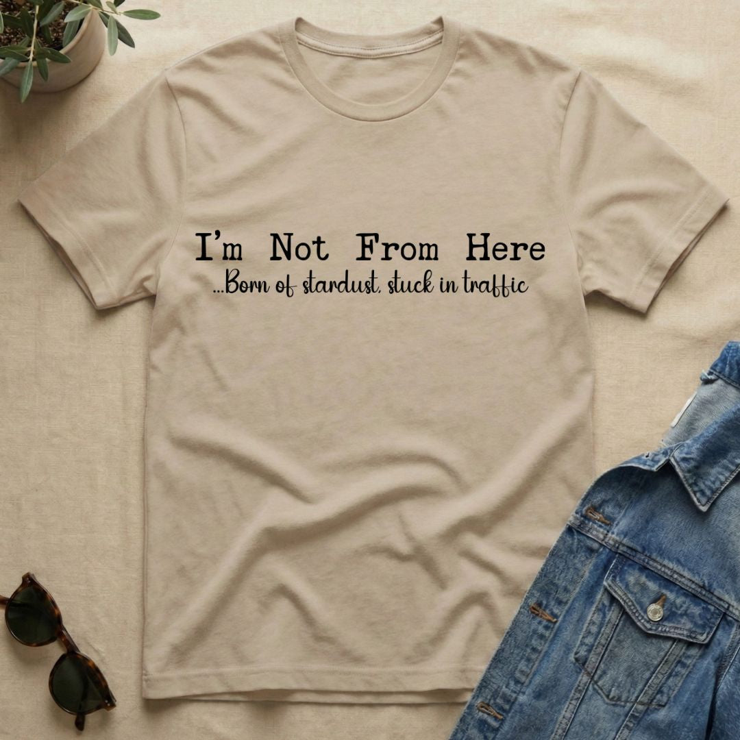 Not From Here T-Shirt