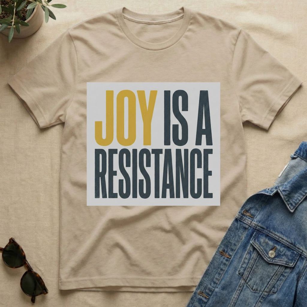 joy is a resistance T-Shirt