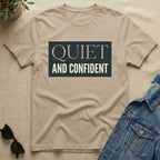 quiet and confident T-Shirt