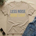 less noise more light T-Shirt