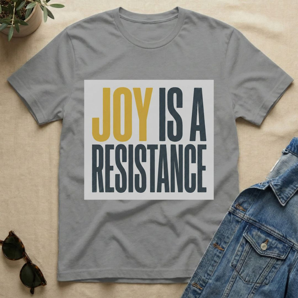 joy is a resistance T-Shirt