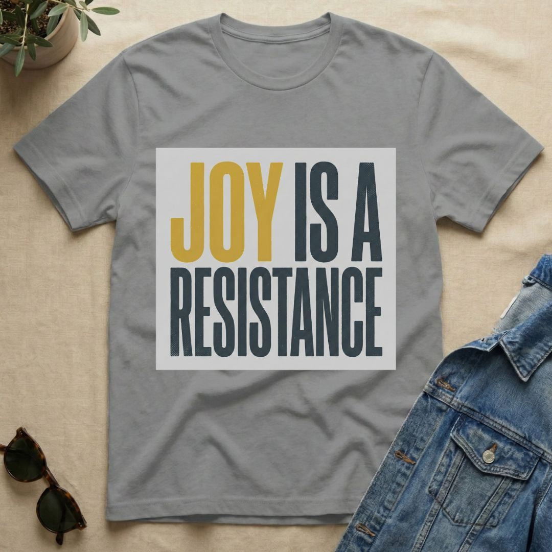 joy is a resistance T-Shirt