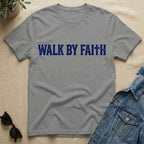 walk by faith T-Shirt