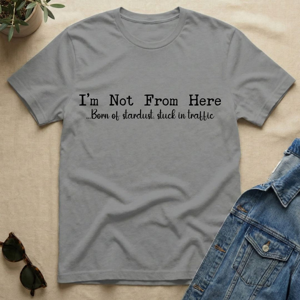 Not From Here T-Shirt