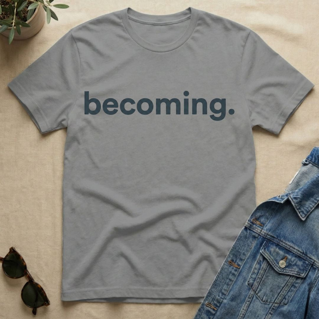 Becoming T-Shirt