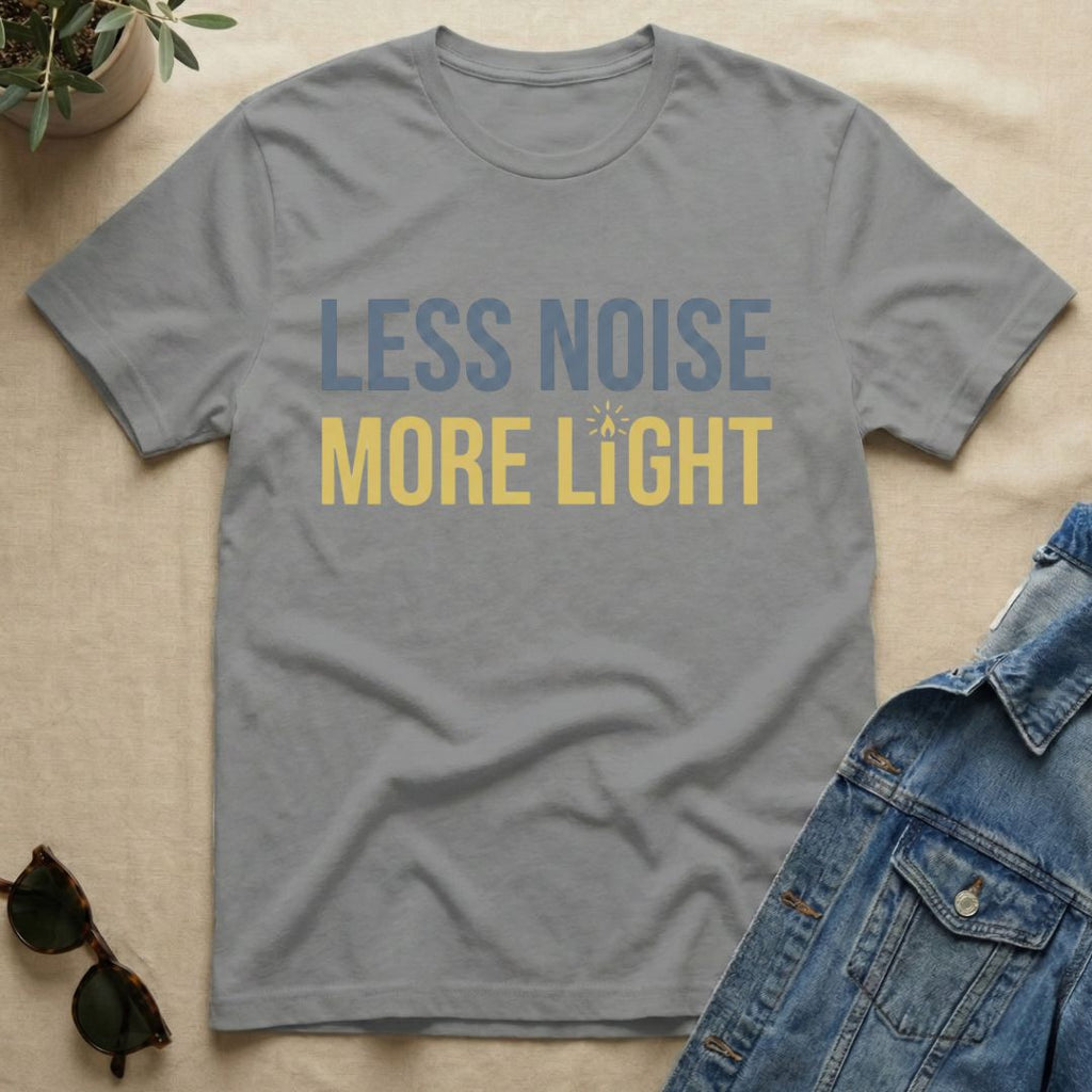 less noise more light T-Shirt