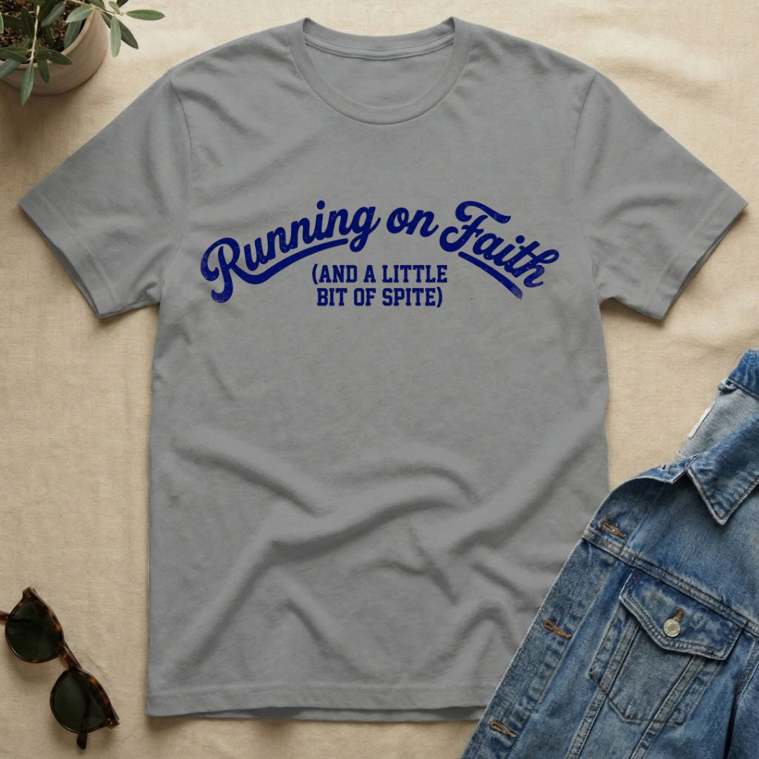 running on faith and spite T-Shirt