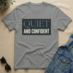 quiet and confident T-Shirt