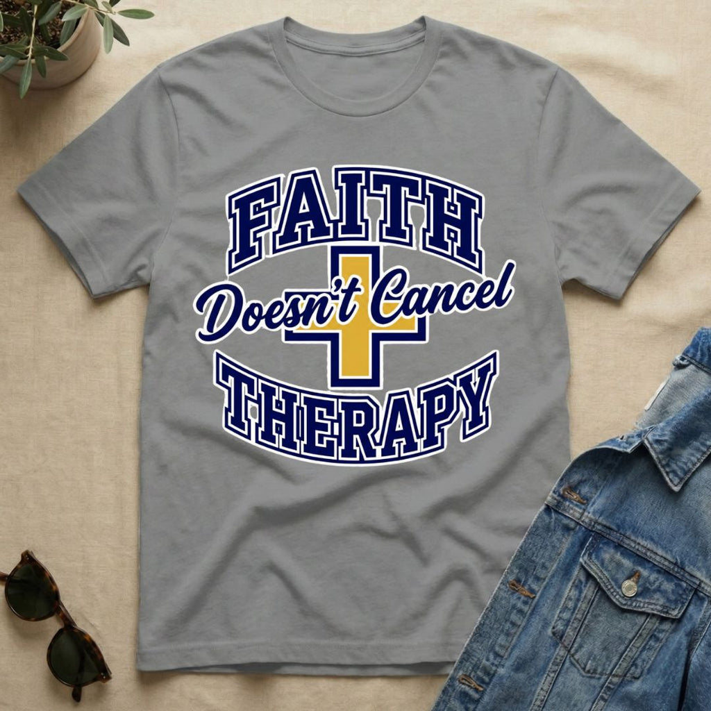 Faith Doesn't Cancel Therapy T-Shirt