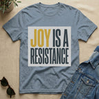 joy is a resistance T-Shirt