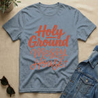 Holy Ground + Messy House T-Shirt